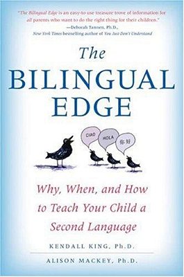The Bilingual Edge: Why, When, And How To Teach Your Child A Second Language-..