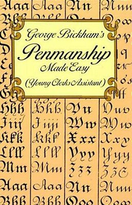 George Bickham's Penmanship Made Easy (Young Clerks Assistant)-..