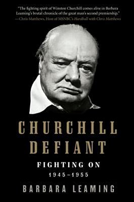 Churchill Defiant: Fighting On: 1945-1955-..
