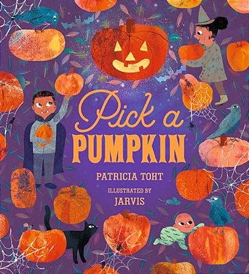 Pick A Pumpkin: (A Rhyming Holiday Story Of Autumn Traditions For Toddlers, Preschoolers, And 1-2 Graders)-..
