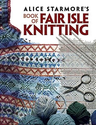 Alice Starmore's Book Of Fair Isle Knitting-..