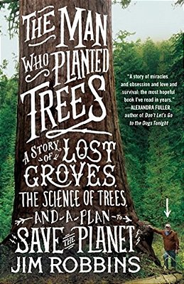 The Man Who Planted Trees: A Story Of Lost Groves, The Science Of Trees, And A Plan To Save The Planet-..