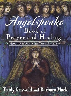 The Angelspeake Book Of Prayer And Healing-..
