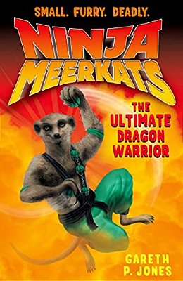 Ninja Meerkats (#7) The Ultimate Dragon Warrior-..