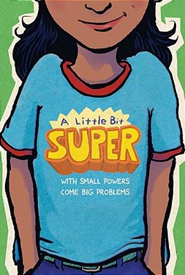 A Little Bit Super: With Small Powers Come Big Problems-..