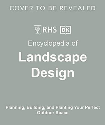 Encyclopedia Of Landscape Design: Planning, Building, And Planting Your Perfect Outdoor Space-..