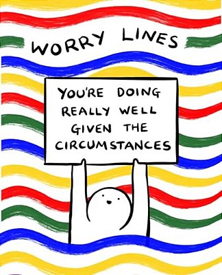 Worry Lines: You'Re Doing Really Well Given The Circumstances-..
