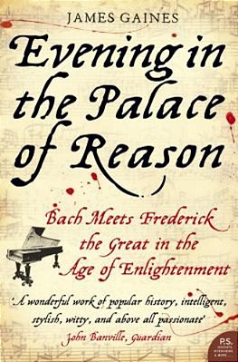 Evening In The Palace Of Reason: Bach Meets Frederick The Great In The Age Of Enlightenment-..
