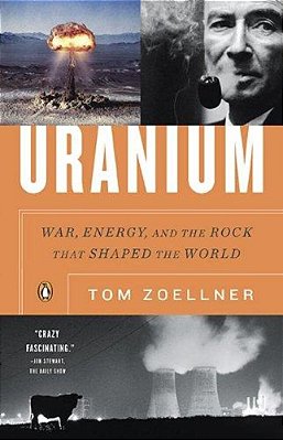 Uranium: War, Energy, And The Rock That Shaped The World-..
