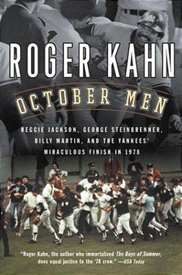 October Men: Reggie Jackson, George Steinbrenner, Billy Martin, And The Yankees' Miraculous Finish In 1978-..