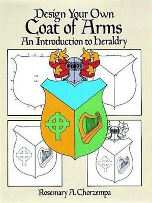 Design Your Own Coat Of Arms: An Introduction To Heraldry-..