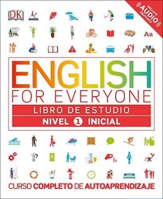 English For Everyone: Nivel 1: Inicial, Libro De Estudio: Curso Completo De Autoaprendizaje-..