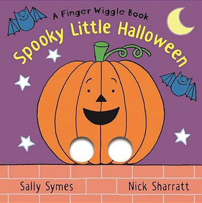 Spooky Little Halloween: A Finger Wiggle Book: (An Interactive Holiday Board Book With Finger Holes - For Babies, Toddlers, And Preschoolers)-..