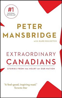 Extraordinary Canadians: Stories From The Heart Of Our Nation-..
