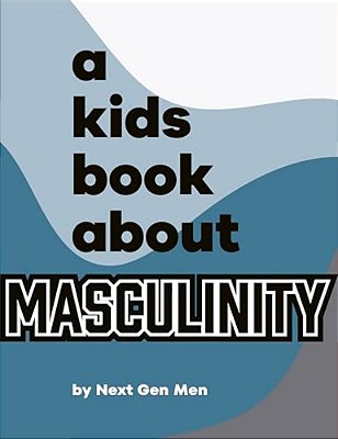 A Kids Book About Masculinity-..