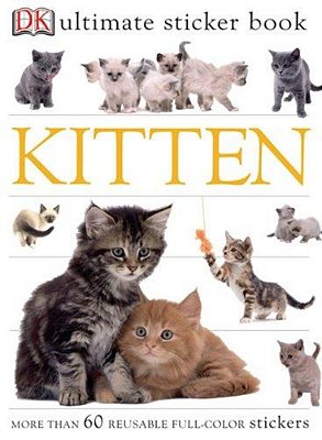 Ultimate Sticker Book: Kitten: More Than 60 Reusable Full-Color Stickers [With Stickers]-..