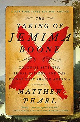 The Taking Of Jemima Boone: Colonial Settlers, Tribal Nations, And The Kidnap That Shaped America-..