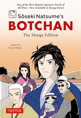 Soseki Natsume's Botchan: The Manga Edition: One Of Japan's Most Popular Novels Of All Time - Now Available In Manga Form!-..