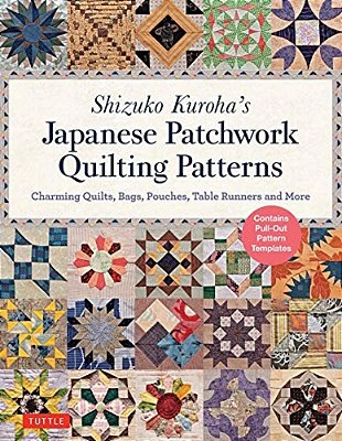 Shizuko Kuroha's Japanese Patchwork Quilting Patterns: Charming Quilts, Bags, Pouches, Table Runners And More-..