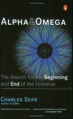 Alpha And Omega: The Search For The Beginning And End Of The Universe-..