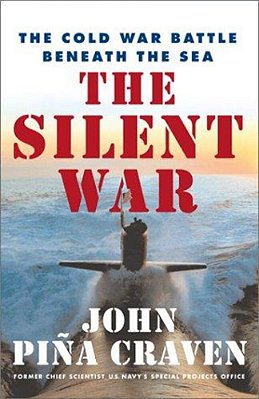 The Silent War: The Cold War Battle Beneath The Sea-..