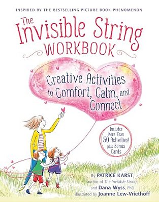 The Invisible String Workbook: Creative Activities To Comfort, Calm, And Connect-..