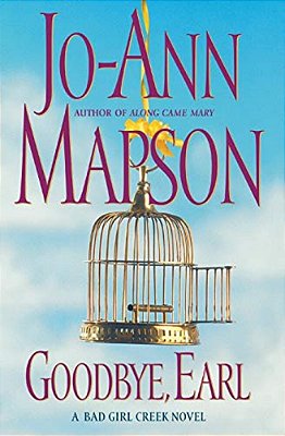 Goodbye, Earl: A Bad Girl Creek Novel-..