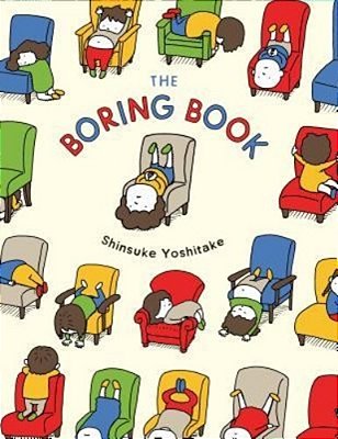 The Boring Book: (Childrens Book About Boredom, Funny Kids Picture Book, Early Elementary School Story Book)-..