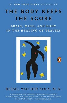 The Body Keeps The Score: Brain, Mind, And Body In The Healing Of Trauma-..