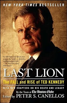 Last Lion: The Fall And Rise Of Ted Kennedy-..