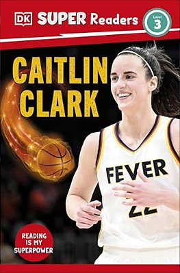 Dk Super Readers Level 3 Caitlin Clark-..