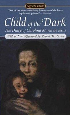 Child Of The Dark: The Diary Of Carolina Maria De Jesus-..