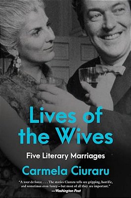Lives Of The Wives: Five Literary Marriages-..