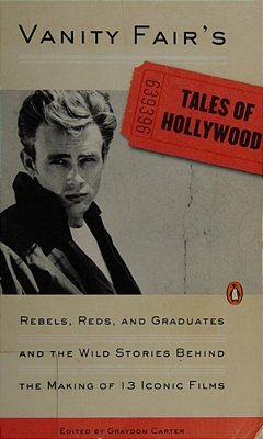 Vanity Fair's Tales Of Hollywood: Rebels, Reds, And Graduates And The Wild Stories Behind The Making Of 13 Iconic Films-..