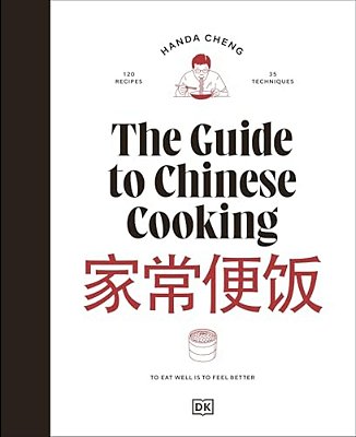 The Guide To Chinese Cooking: A Journey Through China's Favorite Dishes-..