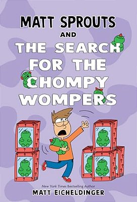 Matt Sprouts And The Search For The Chompy Wompers: Volume 3-..
