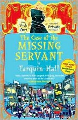 The Case Of The Missing Servant: From The Files Of Vish Puri, Most Private Investigator-..