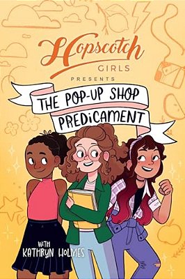 Hopscotch Girls Presents: The Pop-Up Shop Predicament Volume 2-..