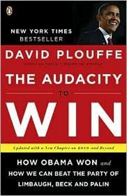 The Audacity To Win: How Obama Won And How We Can Beat The Party Of Limbaugh, Beck, And Palin-..