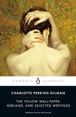 The Yellow Wall-Paper, Herland, And Selected Writings-..