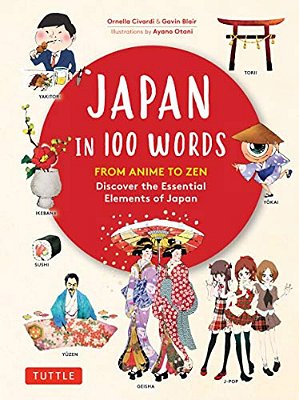 Japan In 100 Words: From Anime To Zen: Discover The Essential Elements Of Japan-..