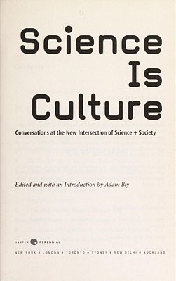 Science Is Culture: Conversations At The New Intersection Of Science + Society-..