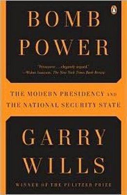 Bomb Power: The Modern Presidency And The National Security State-..