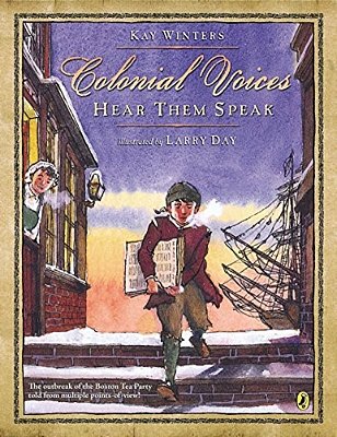 Colonial Voices: Hear Them Speak: The Outbreak Of The Boston Tea Party Told From Multiple Points-Of-view!-..