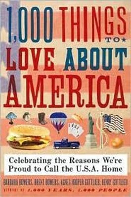 1,000 Things To Love About America: Celebrating The Reasons We'Re Proud To Call The U. S. A. Home-..