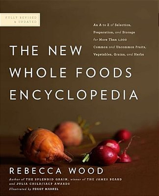 The New Whole Foods Encyclopedia: A Comprehensive Resource For Healthy Eating-..
