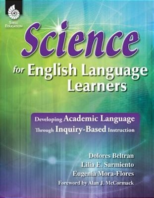 Science For English Language Learners: Developing Academic Language Through Inquiry-Based Instruction-..