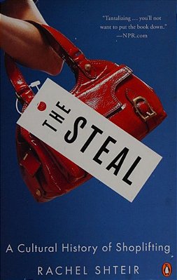 The Steal: A Cultural History Of Shoplifting-..