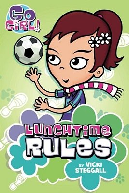 Go Girl! #6: Lunchtime Rules-..