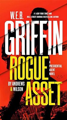 W. E. B. Griffin Rogue Asset By Andrews & Wilson-..